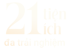 21 tiện ích đa trải nghiệm